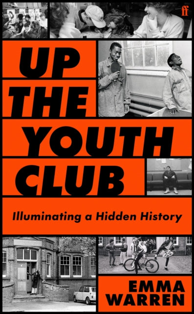 Up the Youth Club : Illuminating a Hidden History-9780571389216