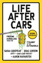 Life After Cars : Freeing Ourselves from the Tyranny of the Automobile-9780593850725