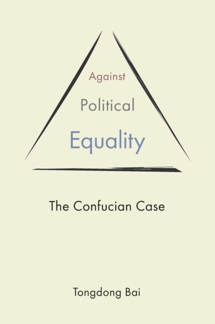 Against Political Equality : The Confucian Case-9780691230207