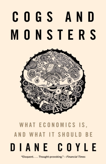 Cogs and Monsters : What Economics Is, and What It Should Be-9780691231044