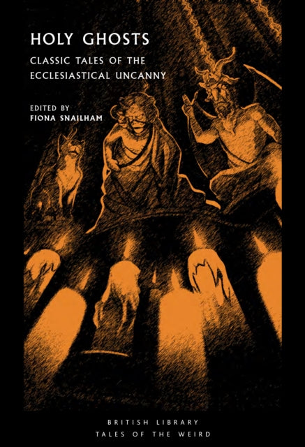Holy Ghosts : Classic Tales of the Ecclesiastical Uncanny : 38-9780712354134