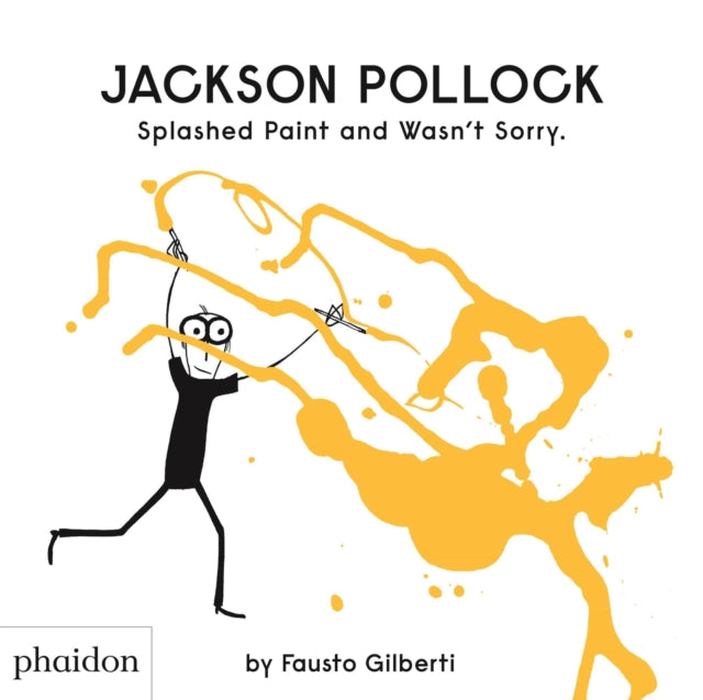 Jackson Pollock Splashed Paint And Wasn't Sorry.-9780714879086