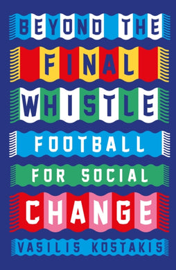 Beyond the Final Whistle : Football for a Better World-9780745350738