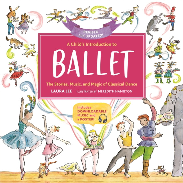 A Child's Introduction to Ballet (Revised and Updated) : The Stories, Music, and Magic of Classical Dance-9780762469079
