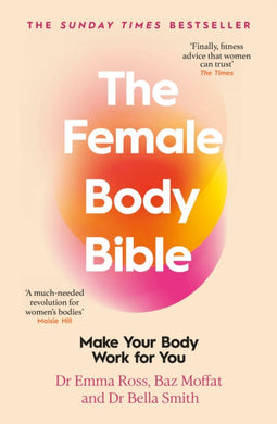 The Female Body Bible : A Revolution in Women's Health and Fitness-9780857506733
