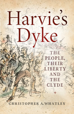 Harvie's Dyke : The People, their Liberty and the Clyde-9780859767309
