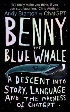 Benny the Blue Whale : One Author's Descent into the Madness of AI-9780861548705