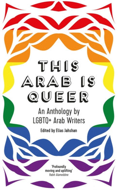 This Arab Is Queer : An Anthology by LGBTQ+ Arab Writers-9780863564789
