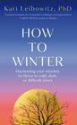 How to Winter : Harnessing Your Mindset to Thrive In Cold, Dark or Difficult Times-9781035006960