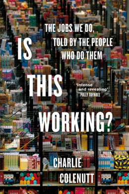 Is This Working? : The Jobs We Do, Told by the People Who Do Them-9781035015047