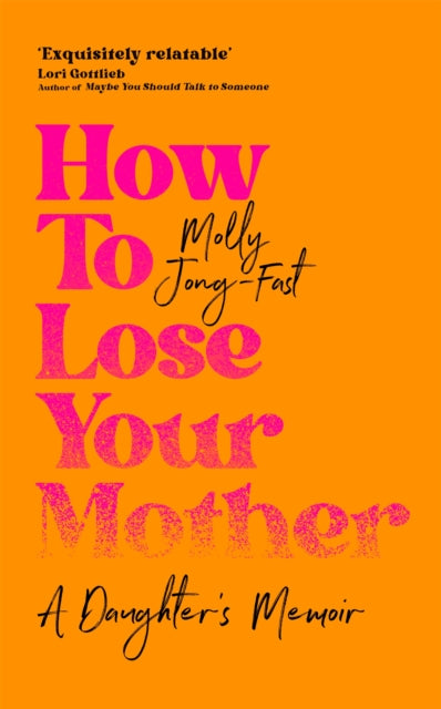 How to Lose Your Mother : A Daughter's Memoir-9781035029334