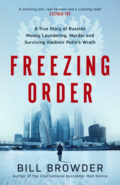 Freezing Order : A True Story of Russian Money Laundering, Murder,and Surviving Vladimir Putin's Wrath-9781398506077
