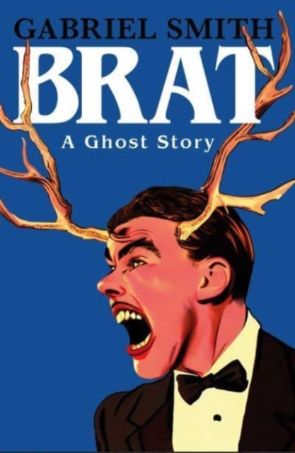 BRAT : A Ghost Story by Gabriel Smith