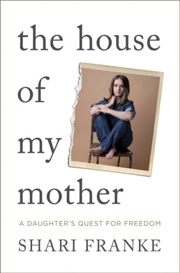 The House of My Mother : The Sunday Times bestselling memoir about a daughter's quest for freedom-9781398547841