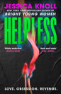 Helpless : 'Addictive' (Lisa Jewell) The SCORCHING new thriller from the New York Times bestselling author of Luckiest Girl Alive and Bright Young Women-9781398558724