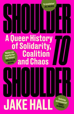 Shoulder to Shoulder : The Best Queer History Book You'll Read This Year: 'Enticing and nuanced' Travis Alabanza-9781398718609