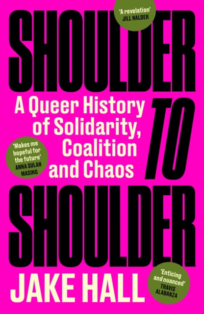 Shoulder to Shoulder : The Best Queer History Book You'll Read This Year: 'Enticing and nuanced' Travis Alabanza-9781398718609