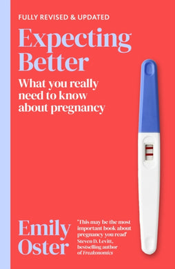 Expecting Better : Why the Conventional Pregnancy Wisdom is Wrong and What You Really Need to Know-9781398722989