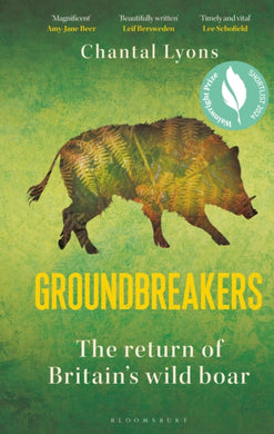 Groundbreakers : The Return of Britain’s Wild Boar – BES MARSH ECOLOGY BOOK OF THE YEAR 2024 AND SHORTLISTED FOR THE WAINWRIGHT PRIZE FOR CONSERVATION-9781399401630