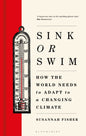 Sink or Swim : How the world needs to adapt to a changing climate-9781399414050