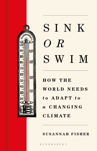 Sink or Swim : How the world needs to adapt to a changing climate-9781399414050