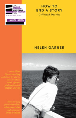 How to End a Story : The book everyone is talking about and the greatest literary diaries since Virginia Woolf’s-9781399606745