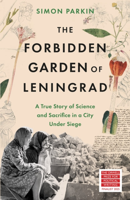 The Forbidden Garden of Leningrad : A True Story of Science and Sacrifice in a City under Siege-9781399714556