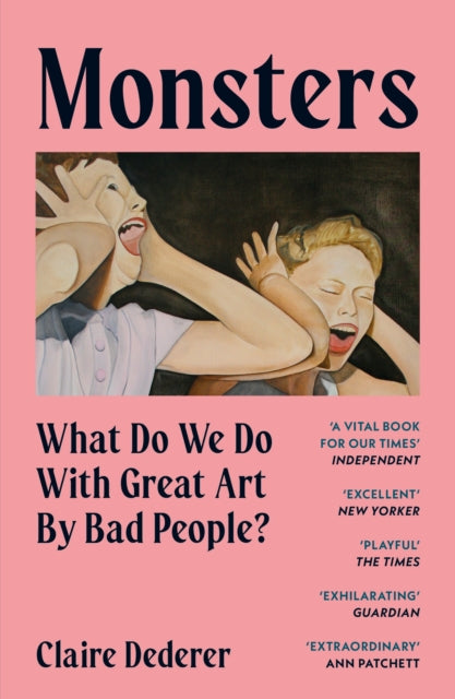 Monsters : What Do We Do with Great Art by Bad People?-9781399715072