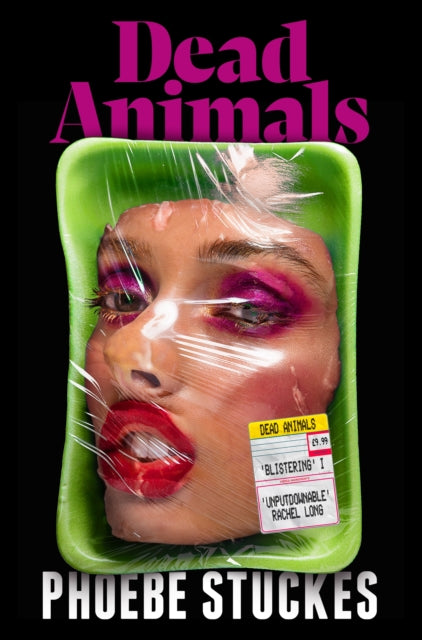 Dead Animals : 'A brilliant, chilling, furious novel. Real, relatable, and unputdownable' Rachel Long-9781399728140