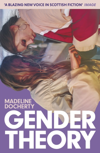 Gender Theory : 'A blazing new voice in Scottish fiction'-9781399812207