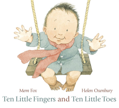 Ten Little Fingers and Ten Little Toes : A glorious celebration of the differences and similarities between babies the world over, told in gentle rhyme – in a sturdy board book format for very young c-9781406331264