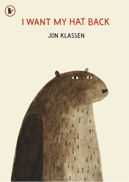 I Want My Hat Back : The funniest book ever written GUARDIAN. The international sensation from bestselling and multi-award-winning picture book maker Jon Klassen-9781406338539