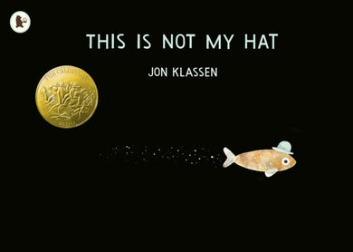 This Is Not My Hat : The multi-award-winning and bestselling picture book from Jon Klassen, creator of I WANT MY HAT BACK-9781406353433