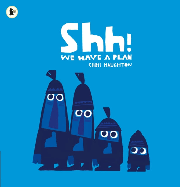 Shh! We Have a Plan : A gloriously funny read aloud adventure and the winner of a Parents' Choice Award-9781406360035