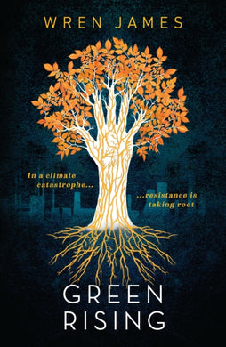 Green Rising : A thrilling and empowering YA story about climate change, perfect for fans of speculative novels and climate fiction-9781406384673
