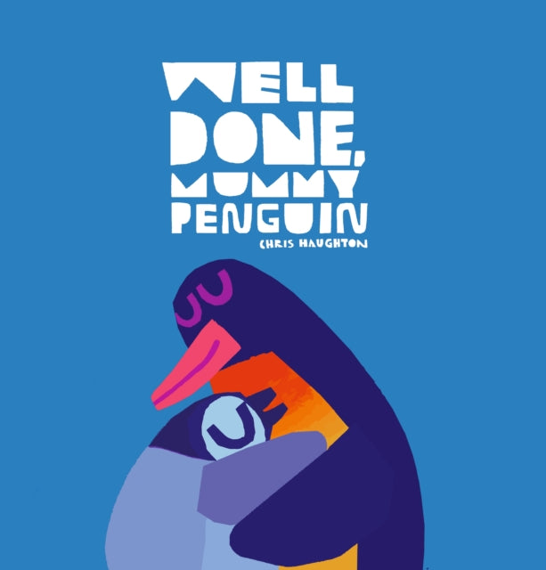 Well Done, Mummy Penguin : A baby’s first story from a multi award-winning author-9781406385533