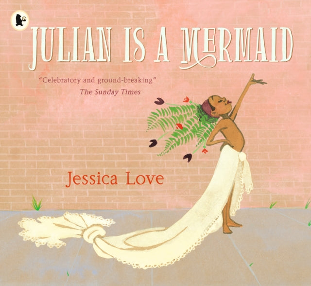 Julian Is a Mermaid : The beloved LGBTQ+ modern classic, perfect for all little mermaids aged 3-7-9781406386424