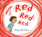 Red Red Red : The perfect picture book to help manage toddler tantrums and find meditative ways to navigate big feelings-9781406392906