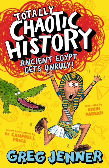 Totally Chaotic History: Ancient Egypt Gets Unruly! : The host of the chart-topping podcast You’re Dead to Me takes on the ancient Egyptians - fast, funny, fact-packed history perfect for kids 8+-9781406395655