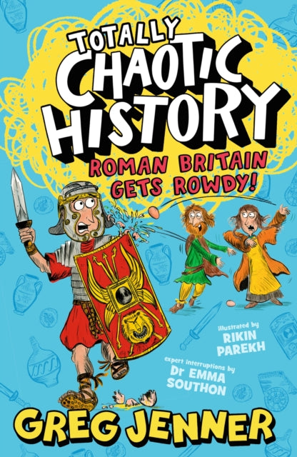 Totally Chaotic History: Roman Britain Gets Rowdy! : The host of the chart-topping podcast You’re Dead to Me takes on the Romans - fast, funny, fact-packed history perfect for kids 8+-9781406395662