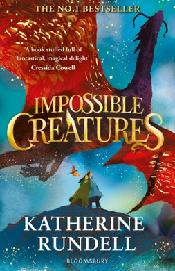 Impossible Creatures : 'There was Tolkien, there is Pullman and now there is Katherine Rundell' – Michael Morpurgo-9781408897430