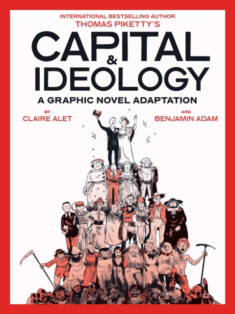 Capital & Ideology: A Graphic Novel Adaptation : Based on the book by Thomas Piketty, the bestselling author of Capital in the 21st Century and Capital and Ideology-9781419777059