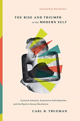 The Rise and Triumph of the Modern Self-9781433556333
