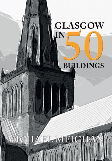 Glasgow in 50 Buildings-9781445655918