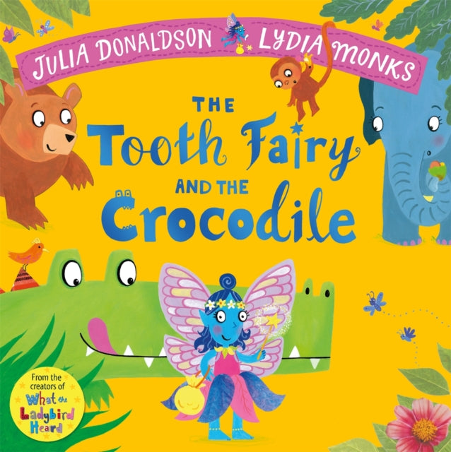 The Tooth Fairy and the Crocodile : a magical introduction to the tooth fairy for young children-9781447284444