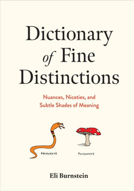 Dictionary of Fine Distinctions : Nuances, Niceties, and Subtle Shades of Meaning-9781454952350