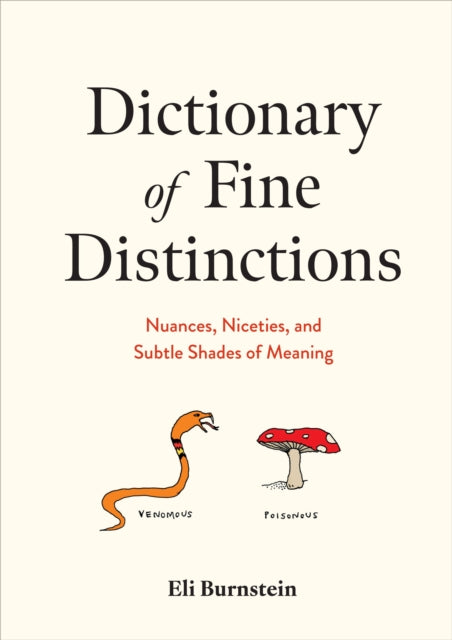 Dictionary of Fine Distinctions : Nuances, Niceties, and Subtle Shades of Meaning-9781454952350