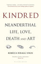 Kindred : Neanderthal Life, Love, Death and Art-9781472937476