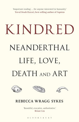 Kindred : Neanderthal Life, Love, Death and Art-9781472937476