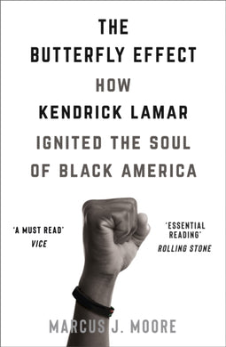 The Butterfly Effect : How Kendrick Lamar Ignited the Soul of Black America-9781473696358
